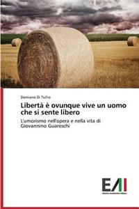 Libertà è ovunque vive un uomo che si sente libero