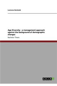 Age Diversity - a management approach against the background of demographic changes