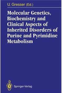 Molecular Genetics, Biochemistry and Clinical Aspects of Inherited Disorders of Purine and Pyrimidine Metabolism