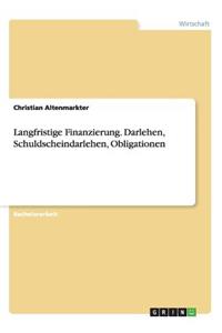 Langfristige Finanzierung. Darlehen, Schuldscheindarlehen, Obligationen