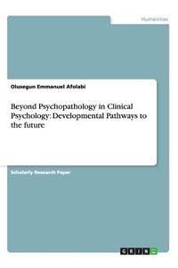 Beyond Psychopathology in Clinical Psychology