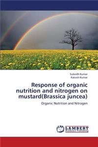 Response of organic nutrition and nitrogen on mustard(Brassica juncea)