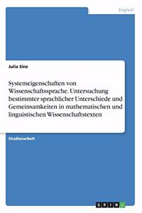 Systemeigenschaften von Wissenschaftssprache. Untersuchung bestimmter sprachlicher Unterschiede und Gemeinsamkeiten in mathematischen und linguistischen Wissenschaftstexten