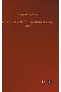 Over There with the Canadians at Vimy Ridge