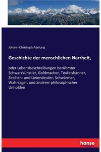 Geschichte der menschlichen Narrheit,