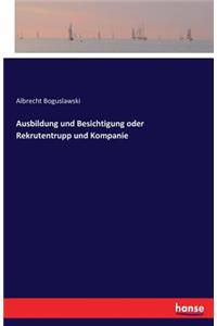 Ausbildung und Besichtigung oder Rekrutentrupp und Kompanie