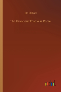 Grandeur That Was Rome