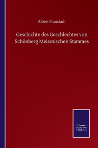 Geschichte des Geschlechtes von Schönberg Meissnischen Stammes