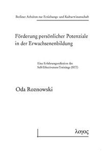 Forderung Personlicher Potenziale in Der Erwachsenenbildung. Eine Erfahrungsreflexion Des Self-Effectiveness-Trainings (Set)