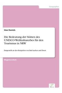 Die Bedeutung der Stätten des UNESCO-Weltkulturerbes für den Tourismus in NRW