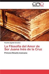 Filosofía del Amor de Sor Juana Inés de la Cruz