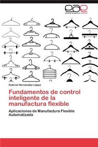 Fundamentos de Control Inteligente de La Manufactura Flexible