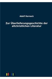 Zur Überlieferungsgeschichte der altchristlichen Literatur