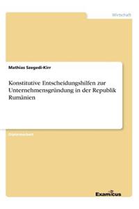 Konstitutive Entscheidungshilfen zur Unternehmensgründung in der Republik Rumänien