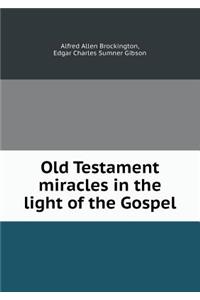 Old Testament Miracles in the Light of the Gospel