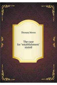 The case for establishment stated