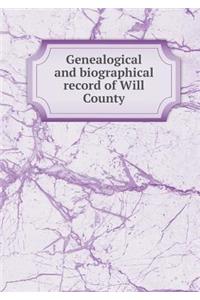 Genealogical and biographical record of Will County
