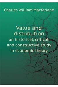 Value and Distribution an Historical, Critical, and Constructive Study in Economic Theory