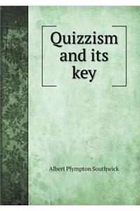 Quizzism and Its Key