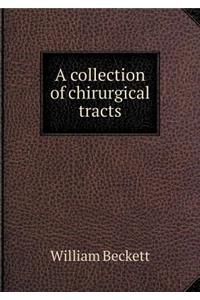 A Collection of Chirurgical Tracts