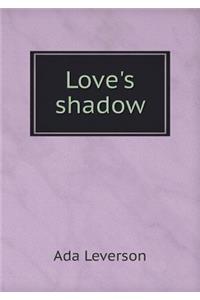 Love's Shadow