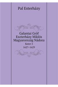 Galantai Gróf Eszterházy Miklós Magyarország Nádora Kotet 3. 1627-1629