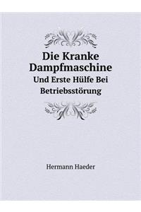Die Kranke Dampfmaschine Und Erste Hülfe Bei Betriebsstörung