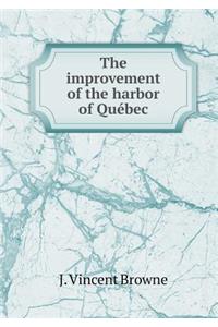 The improvement of the harbor of Québec