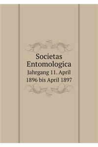 Societas Entomologica Jahrgang 11. April 1896 bis April 1897