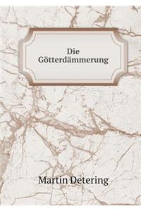 Die Götterdämmerung