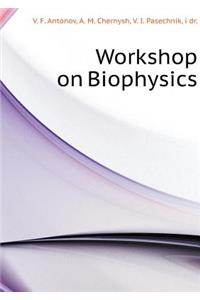 Workshop on Biophysics