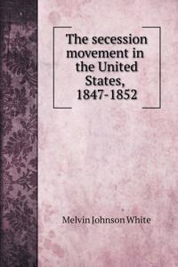 The secession movement in the United States, 1847-1852