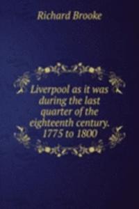 LIVERPOOL AS IT WAS DURING THE LAST QUA