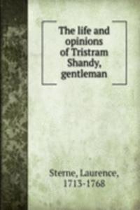 life and opinions of Tristram Shandy, gentleman