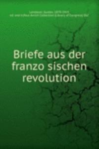 Briefe aus der franzosischen revolution
