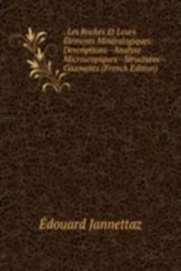 . Les Roches Et Leurs Elements Mineralogiques: Descriptions--Analyse Microscopiques--Structures--Gisements (French Edition)