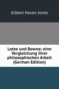 Lotze und Bowne; eine Vergleichung ihrer philosophischen Arbeit (German Edition)