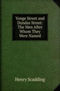 Yonge Street and Dundas Street: The Men After Whom They Were Named