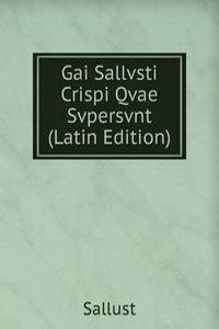 Gai Sallvsti Crispi Qvae Svpersvnt (Latin Edition)