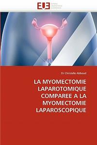 myomectomie laparotomique comparee a la myomectomie laparoscopique