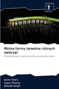 Rózne formy larwalne róznych zwierzat
