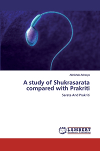 A study of Shukrasarata compared with Prakriti