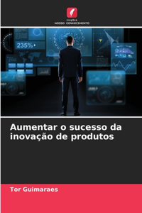 Aumentar o sucesso da inovação de produtos