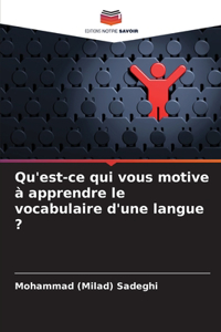 Qu'est-ce qui vous motive à apprendre le vocabulaire d'une langue ?