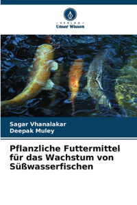 Pflanzliche Futtermittel für das Wachstum von Süßwasserfischen