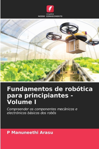 Fundamentos de robótica para principiantes - Volume I