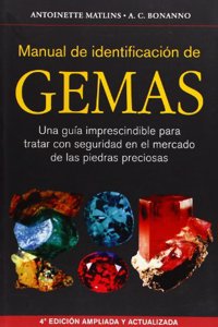 MANUAL DE IDENTIFICACION DE GEMAS: Una guia imprescindible para tratar con seguridad en el mercado de las piedras preciosas