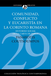 Comunidad, Conflicto Y Eucaristía En La Corinto Romana