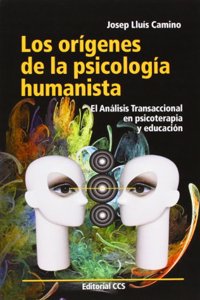 Los origenes de la psicologia humanista: El Analisis Transaccional en psicoterapia y educacion