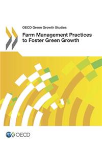 OECD Green Growth Studies Farm Management Practices to Foster Green Growth